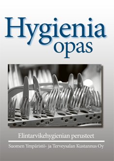 Hygieniaopas: Elintarvikehygienian perusteet